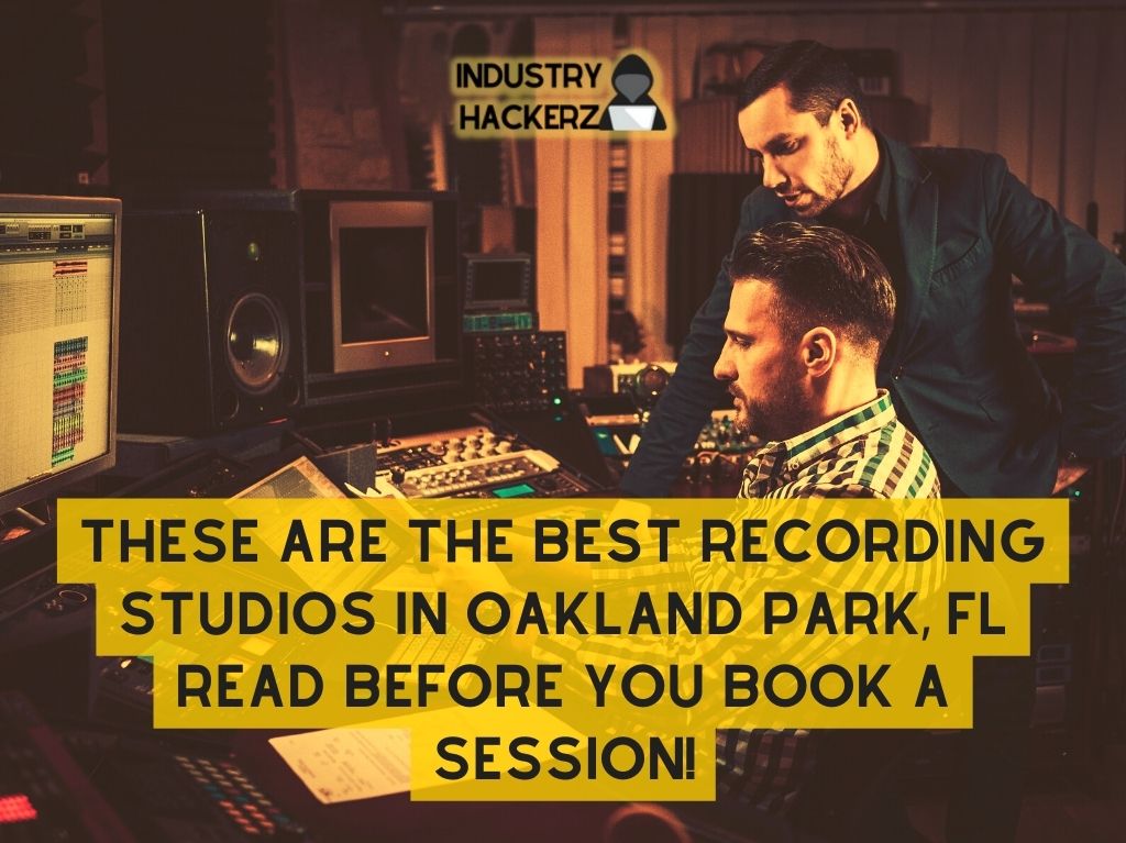 These Are The 5 Best Recording Studios In Oakland Park FL Read BEFORE You Book A Session