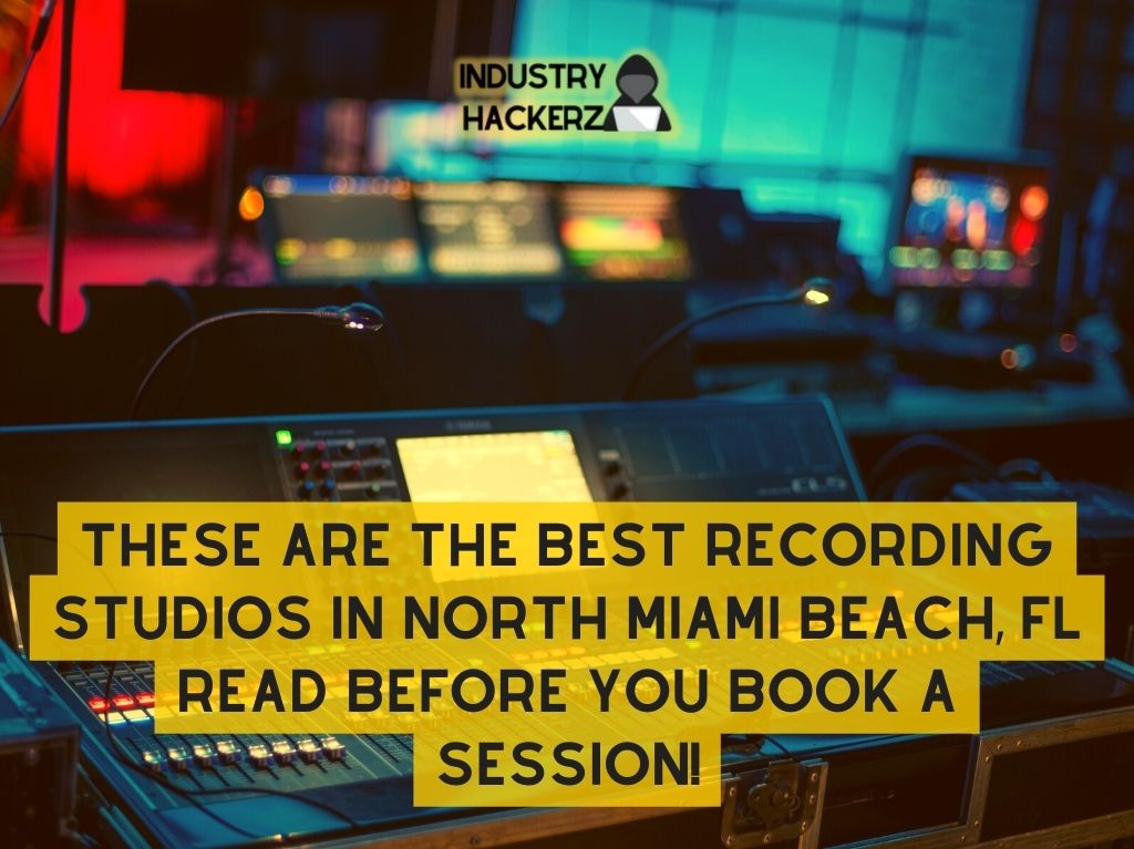 These Are The 6 Best Recording Studios In North Miami Beach FL Read BEFORE You Book A Session