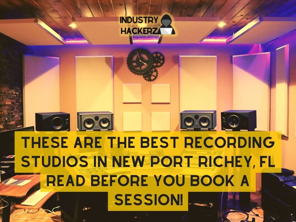 These Are The 8 Best Recording Studios In New Port Richey FL Read BEFORE You Book A Session