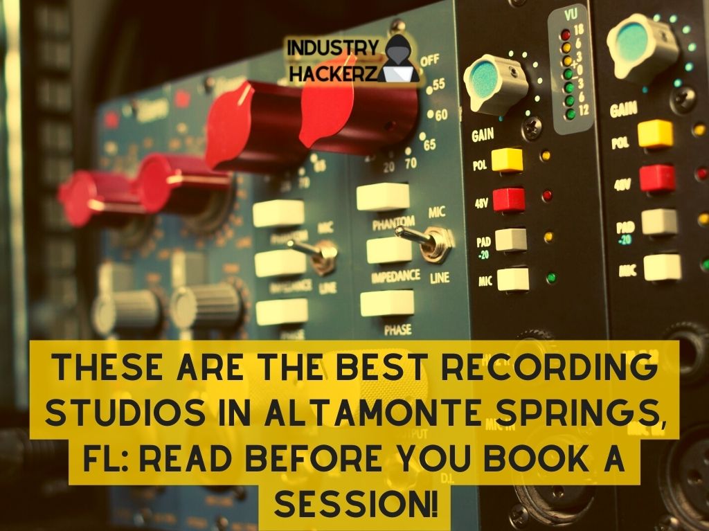 These Are The Best Recording Studios In Altamonte Springs FL Read BEFORE You Book A Session