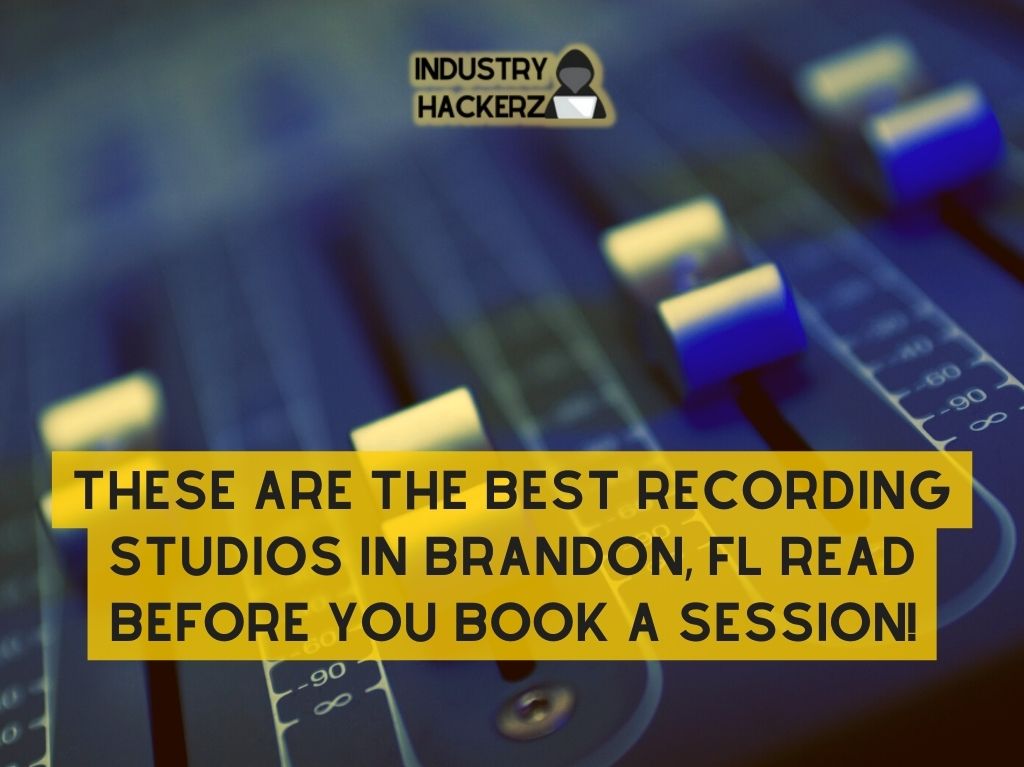 These Are The Best Recording Studios In Brandon FL Read BEFORE You Book A Session