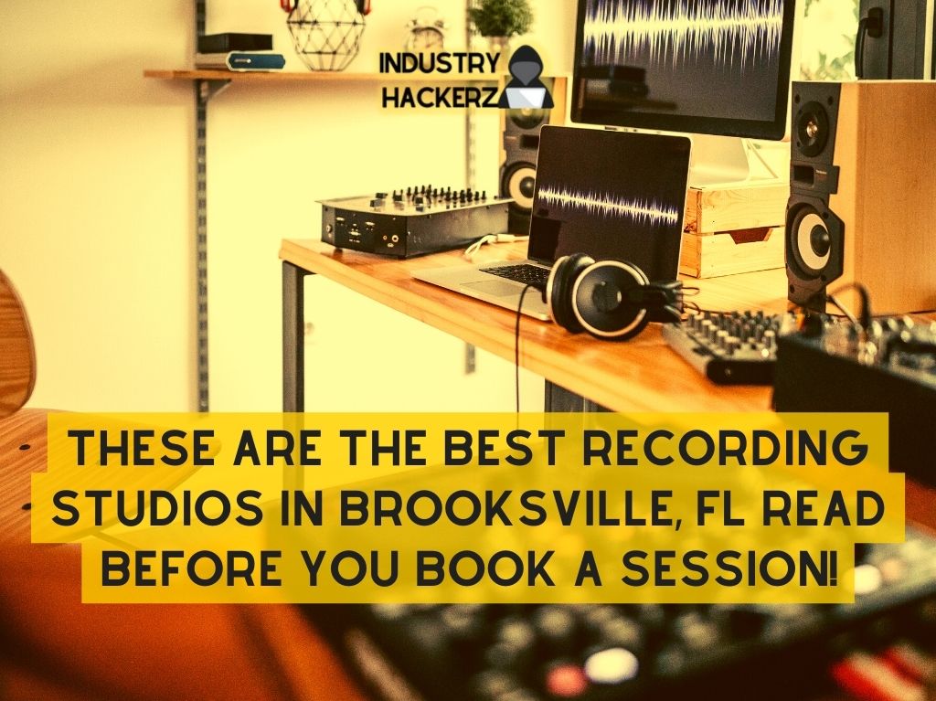 These Are The Best Recording Studios In Brooksville FL Read BEFORE You Book A Session