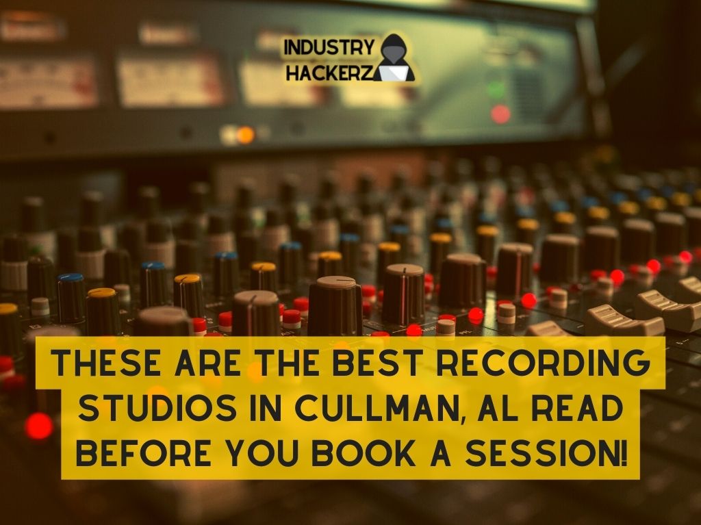 These Are The Best Recording Studios In Cullman AL Read BEFORE You Book A Session
