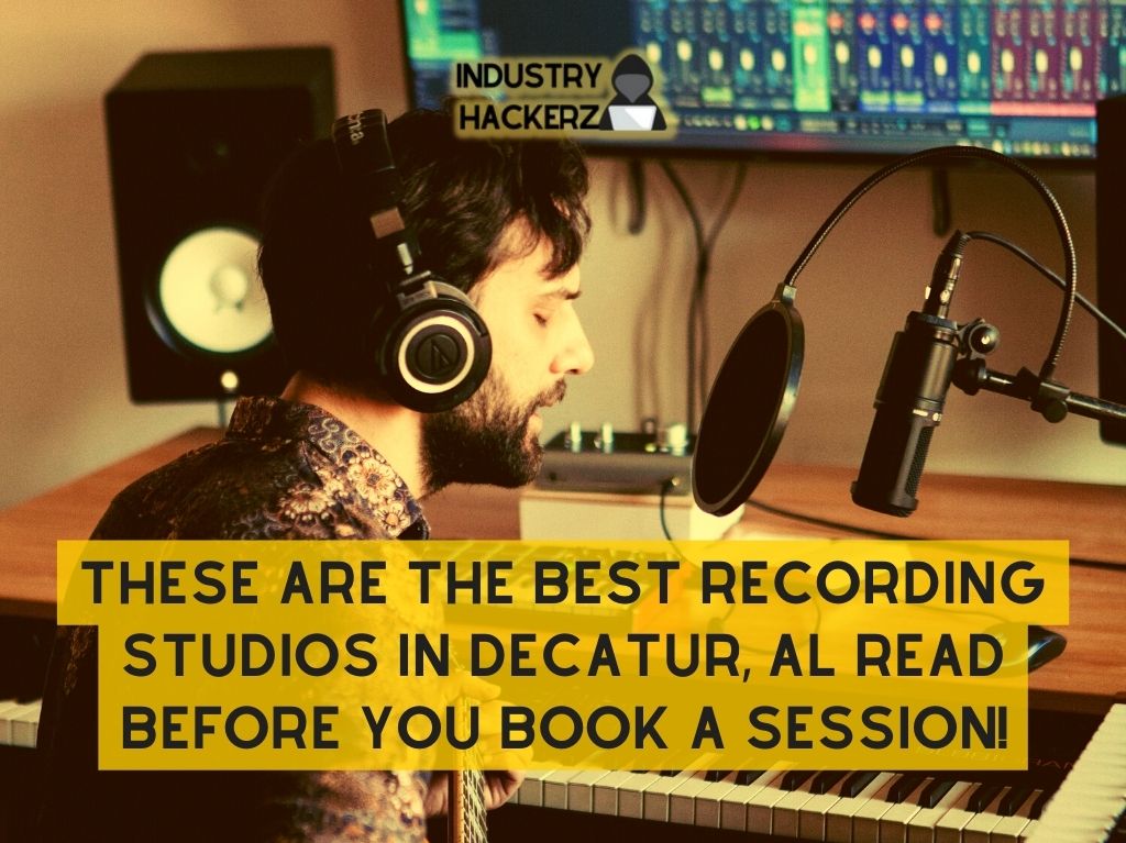 These Are The Best Recording Studios In Decatur AL Read BEFORE You Book A Session
