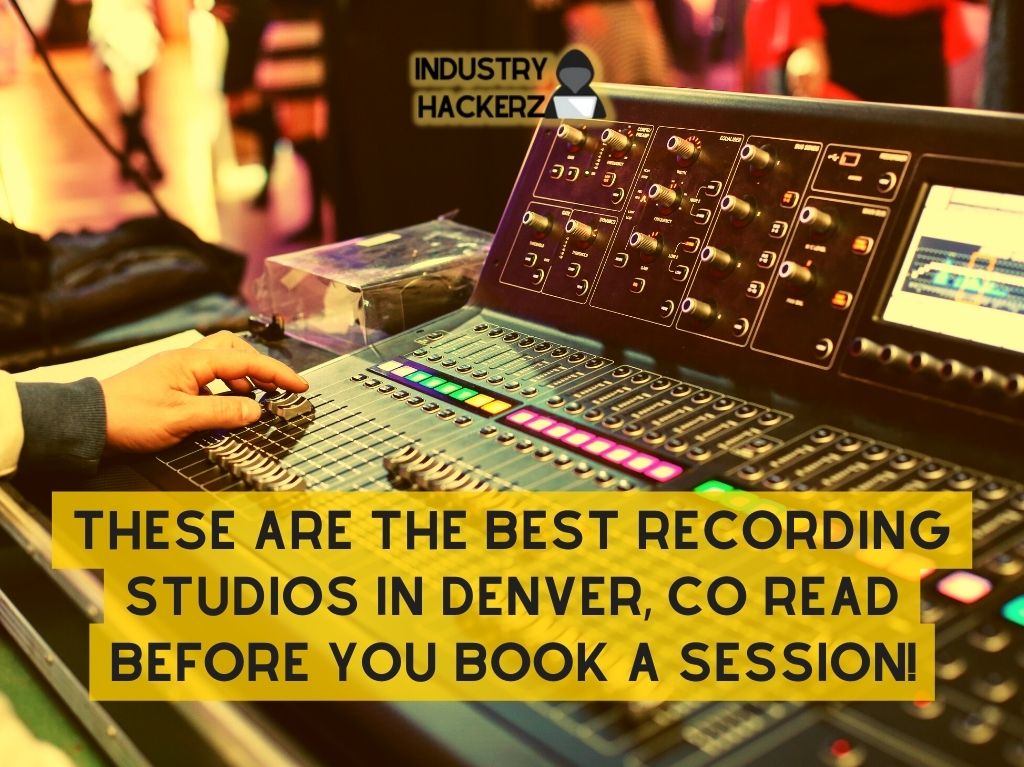 These Are The Best Recording Studios In Denver CO Read BEFORE You Book A Session