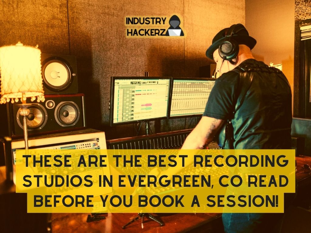 These Are The Best Recording Studios In Evergreen CO Read BEFORE You Book A Session