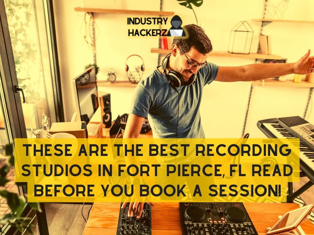 These Are The Best Recording Studios In Fort Pierce FL Read BEFORE You Book A Session