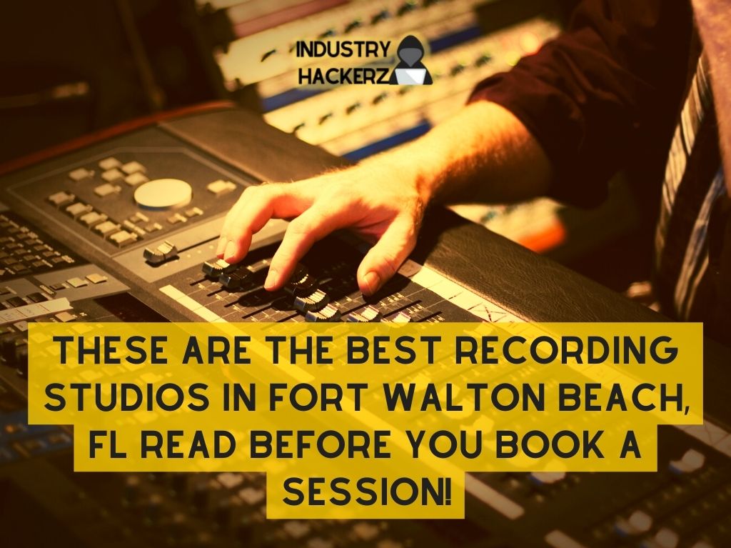 These Are The Best Recording Studios In Fort Walton Beach FL Read BEFORE You Book A Session