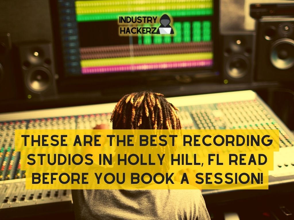These Are The Best Recording Studios In Holly Hill FL Read BEFORE You Book A Session