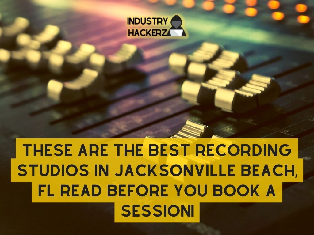 These Are The Best Recording Studios In Jacksonville Beach FL Read BEFORE You Book A Session
