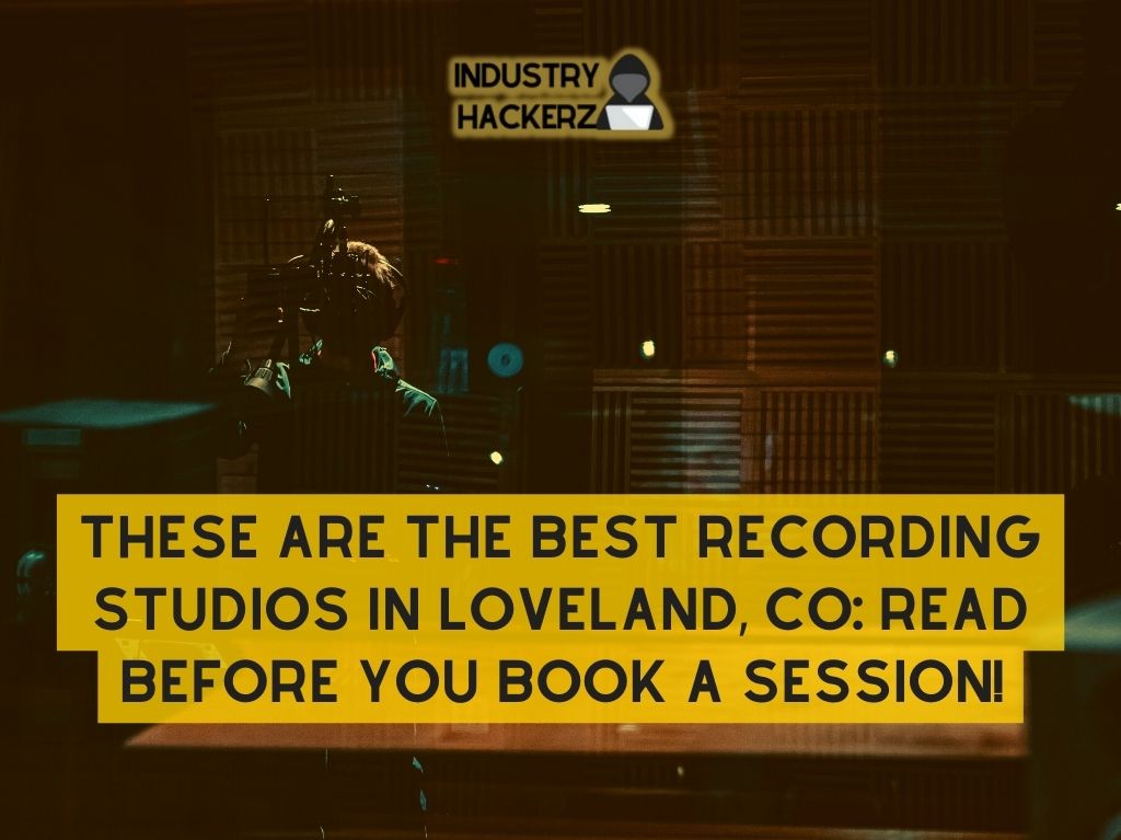These Are The Best Recording Studios In Loveland CO Read BEFORE You Book A Session