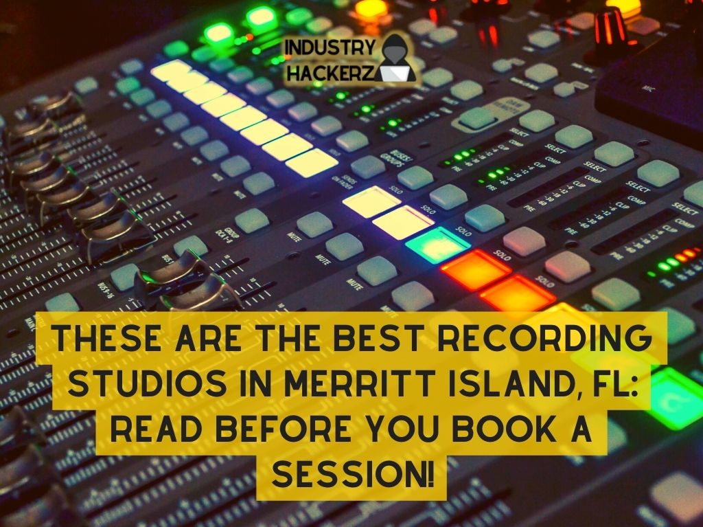 These Are The Best Recording Studios In Merritt Island FL Read BEFORE You Book A Session