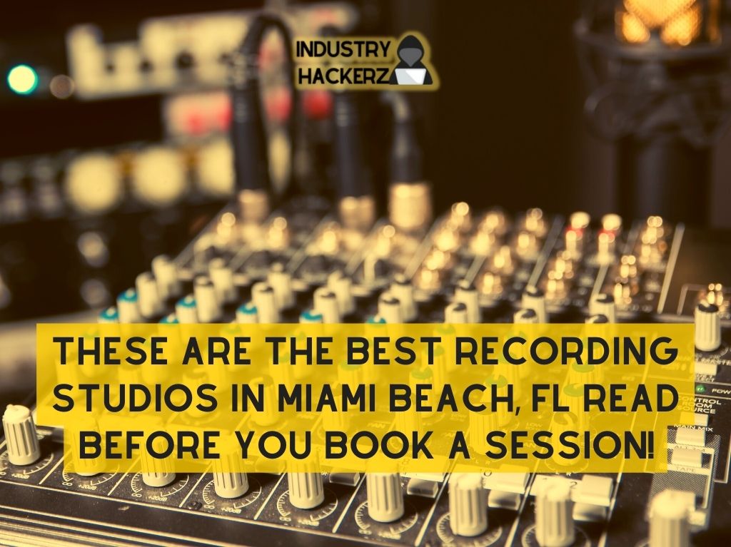 These Are The Best Recording Studios In Miami Beach FL Read BEFORE You Book A Session