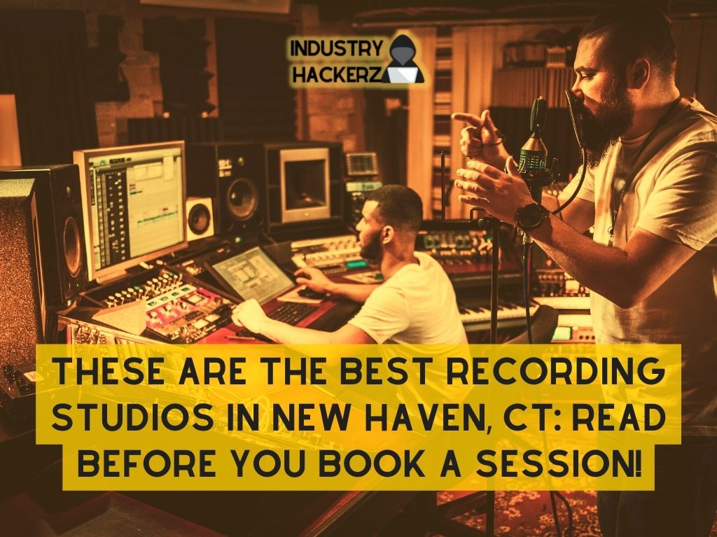 These Are The Best Recording Studios In New Haven CT Read BEFORE You Book A Session