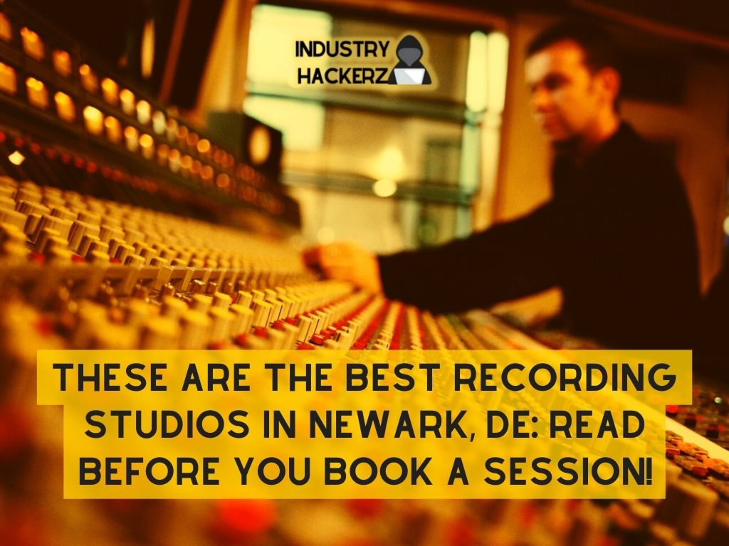 These Are The Best Recording Studios In Newark DE Read BEFORE You Book A Session