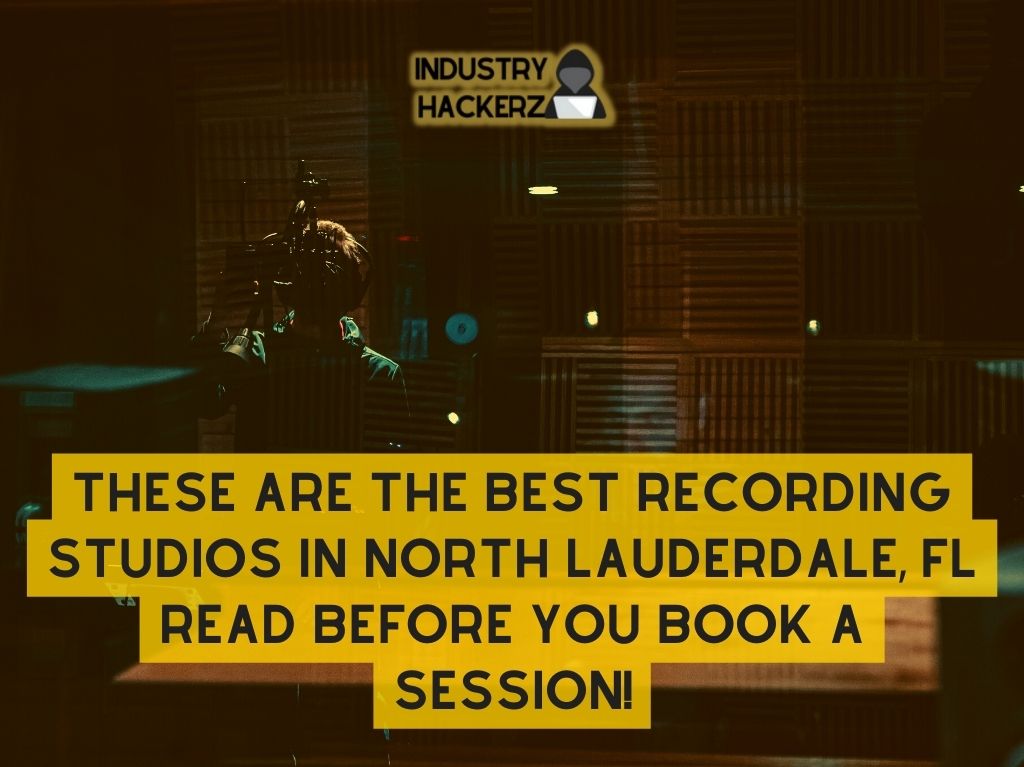 These Are The Best Recording Studios In North Lauderdale FL Read BEFORE You Book A Session
