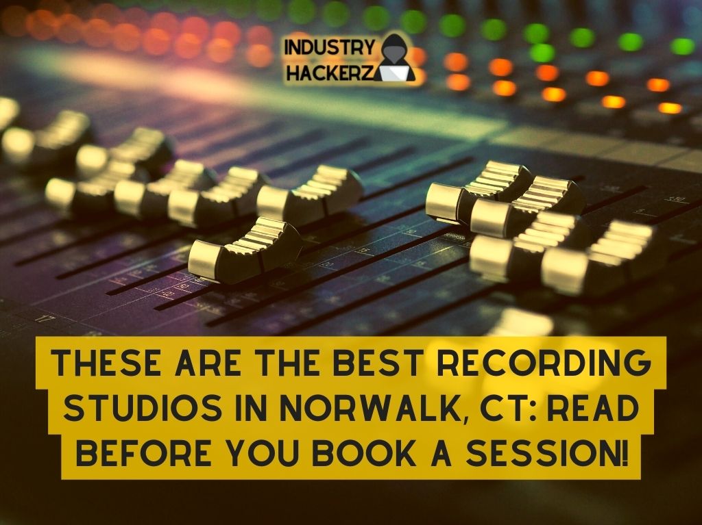 These Are The Best Recording Studios In Norwalk CT Read BEFORE You Book A Session