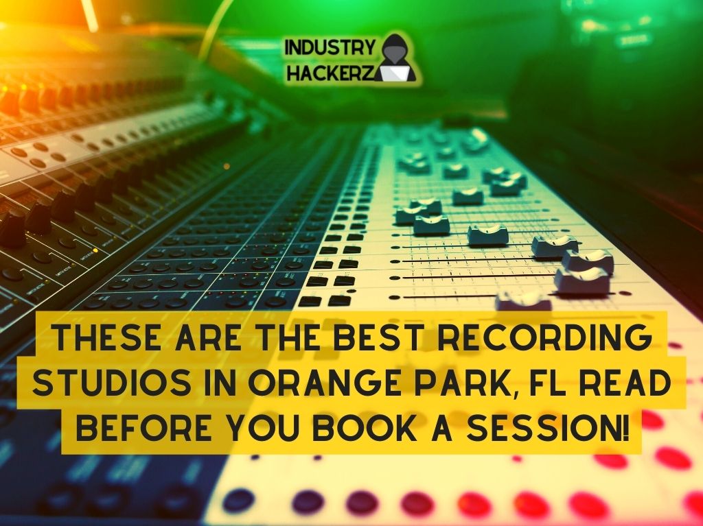 These Are The Best Recording Studios In Orange Park FL Read BEFORE You Book A Session