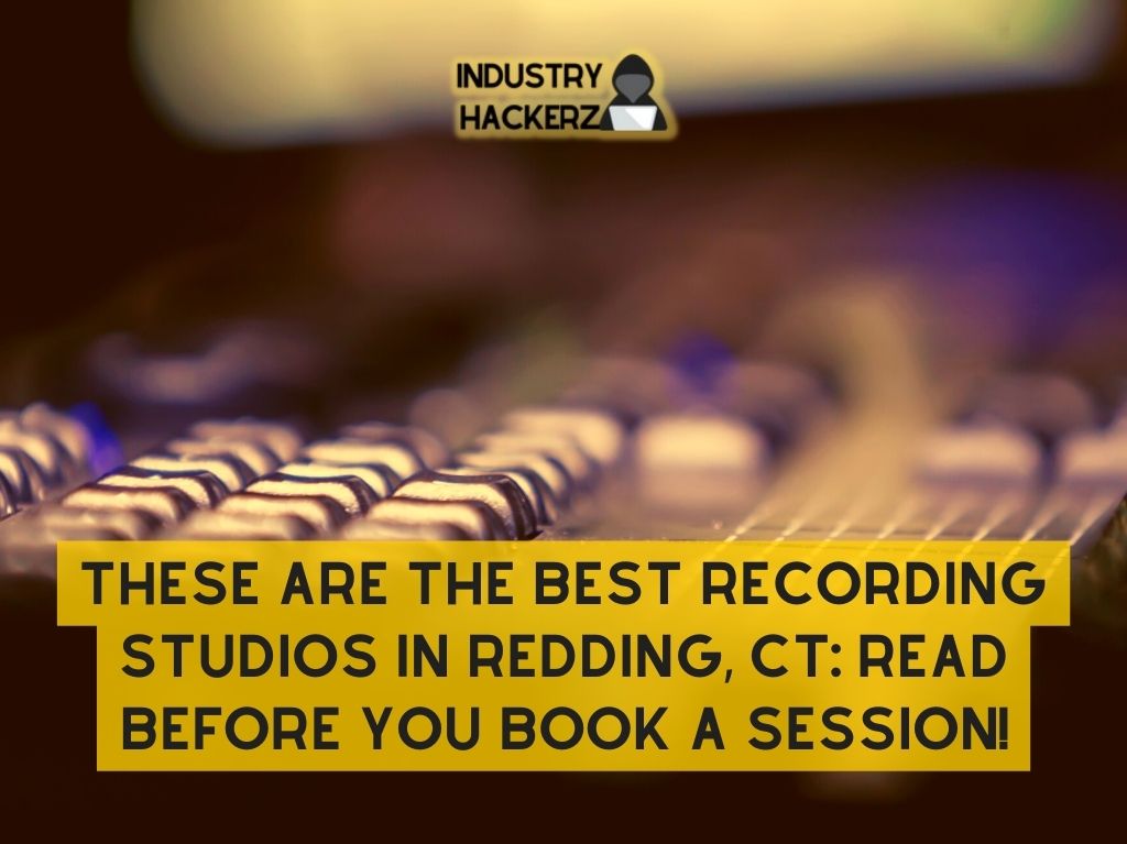 These Are The Best Recording Studios In Redding CT Read BEFORE You Book A Session