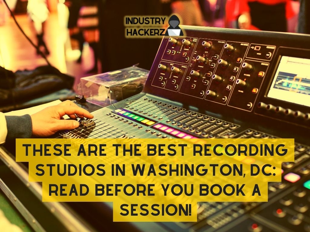 These Are The Best Recording Studios In Washington DC Read BEFORE You Book A Session