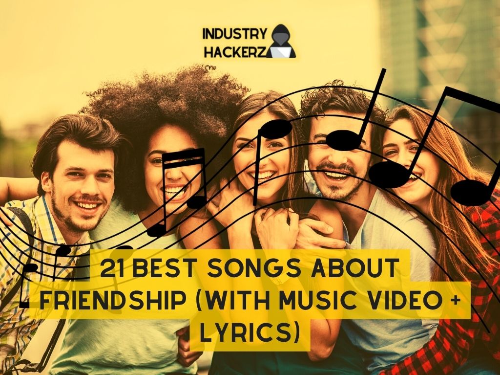 21 Best Songs About Friendship (With Music Video + Lyrics)