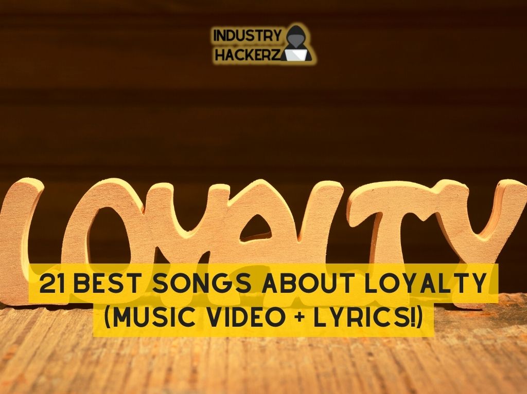 21 Best Songs About Loyalty Music Video Lyrics 1