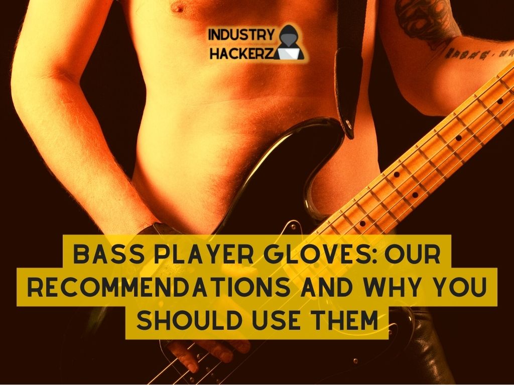 Bass Player Gloves: Our Recommendations and Why You Should Use Them