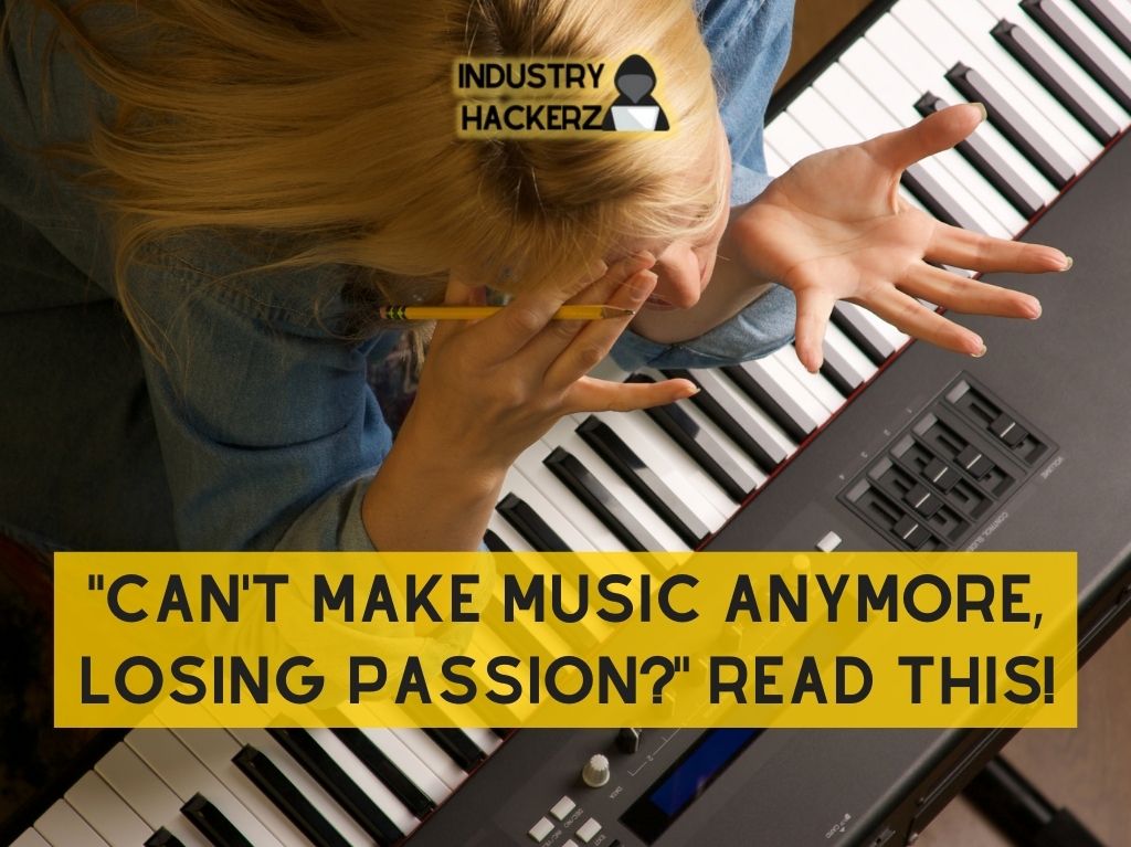 “Can't Make Music Anymore, Losing Passion?” READ THIS!