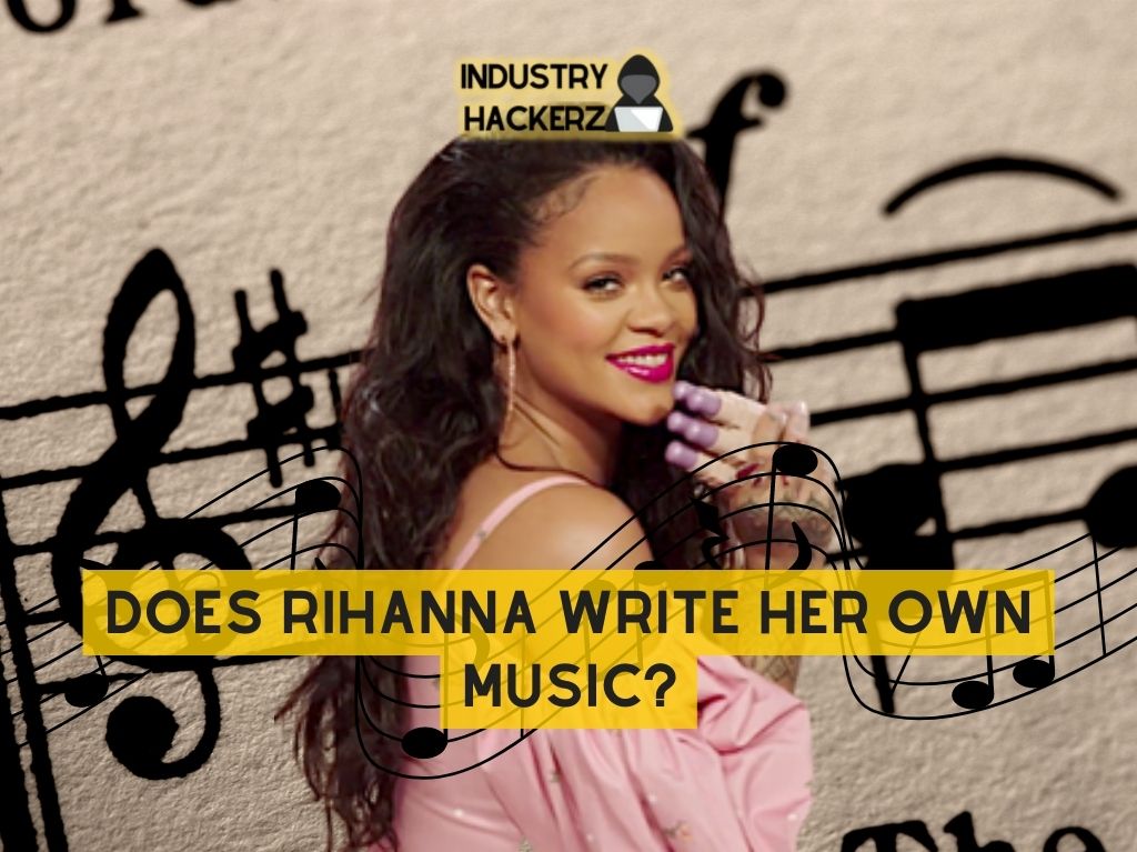 Does Rihanna Write Her Own Music?