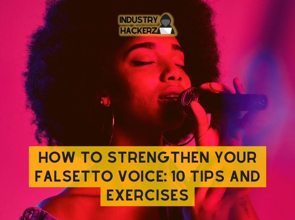How to Strengthen Your Falsetto Voice: 10 Tips and Exercises