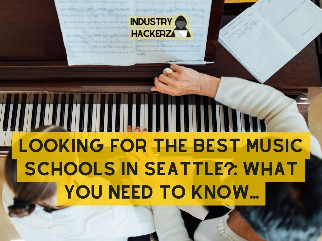 Looking For The Best Music Schools in Seattle What You Need To Know...