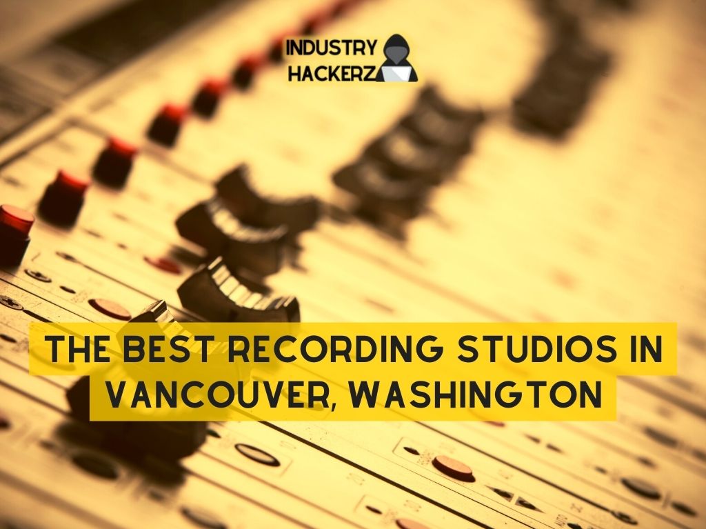 The Best Recording Studios In Vancouver Washington 2022