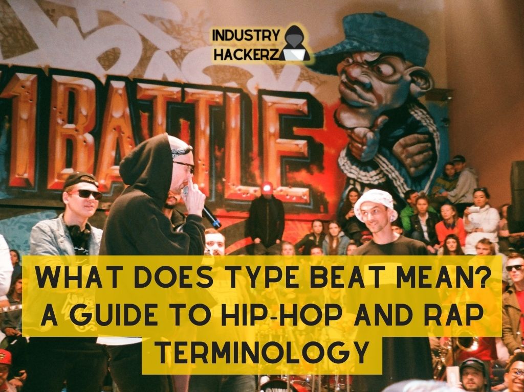 What Does Type Beat Mean? A Guide to Hip-Hop and Rap Terminology