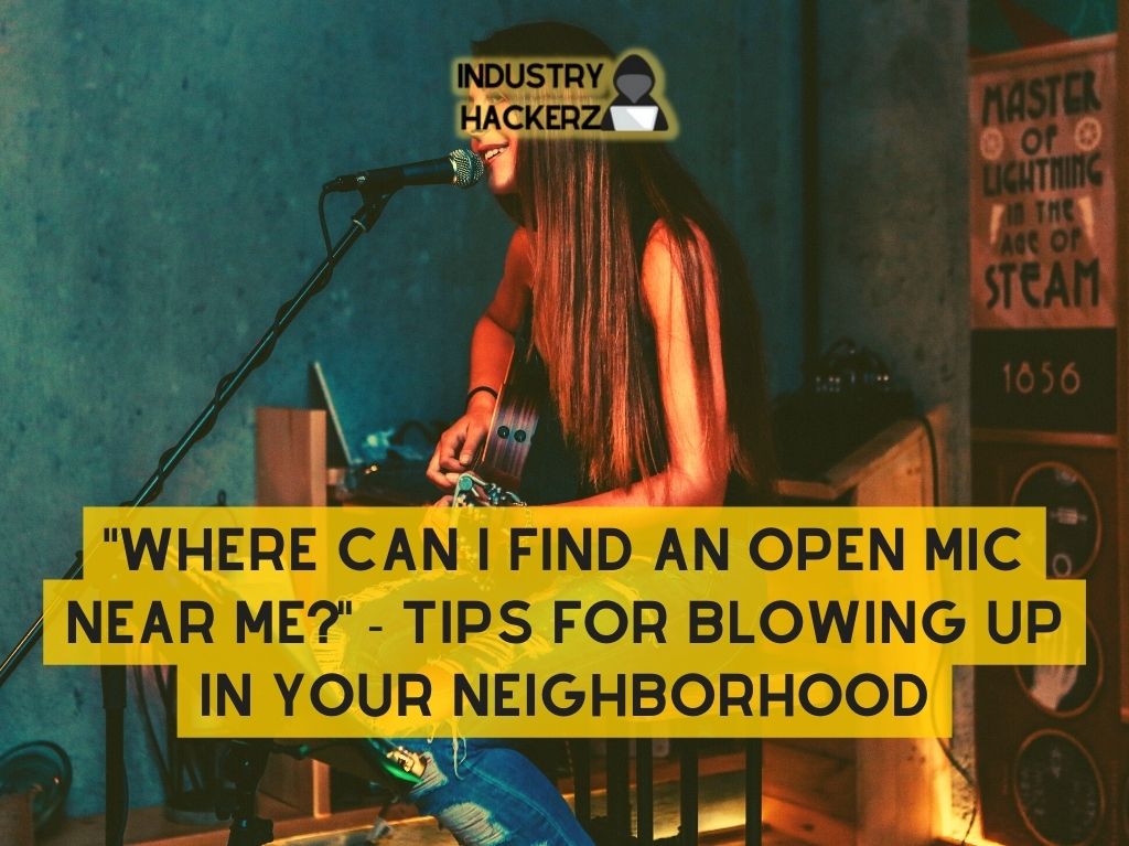“Where Can I Find An Open Mic Near Me?” – Become A LOCAL STAR In Your Neighborhood