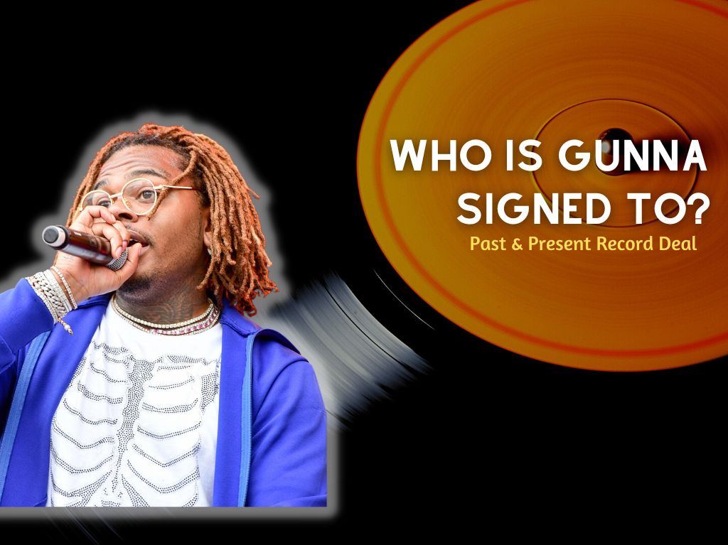 Who Is Gunna Signed To? (2022) Past And Present Record Label Deals