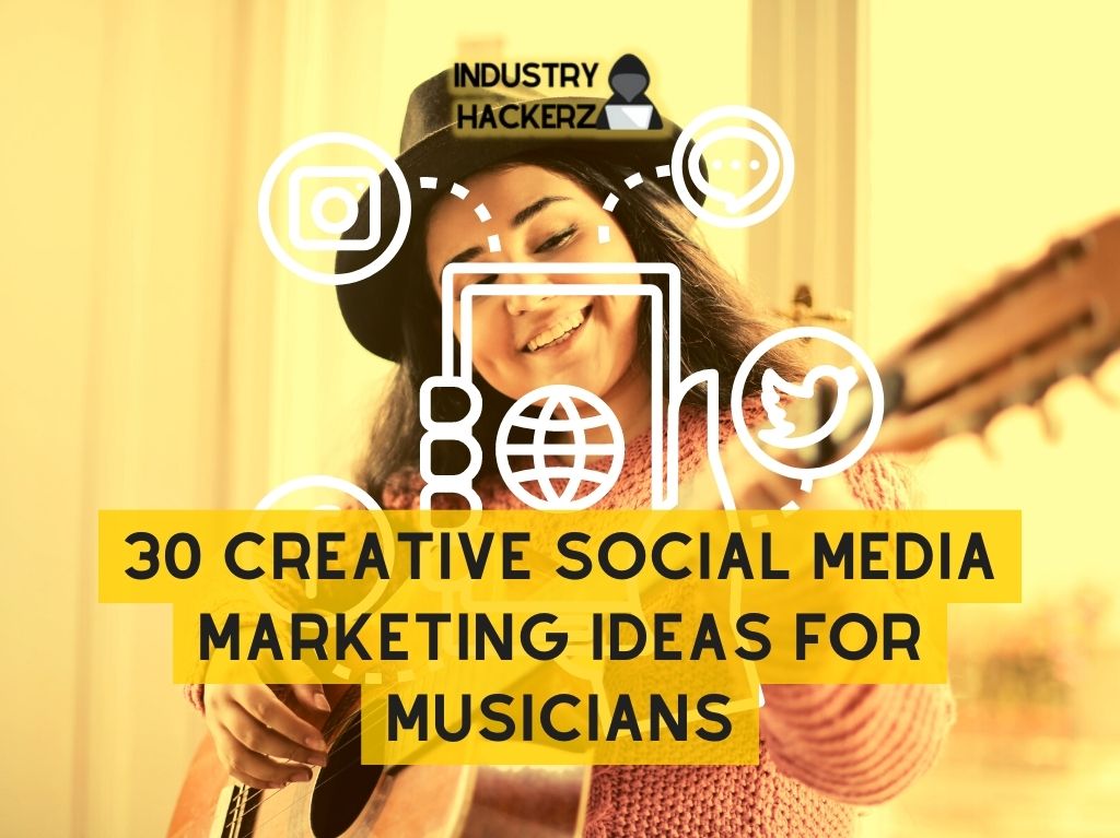 30 Creative Social Media Marketing Ideas For Musicians