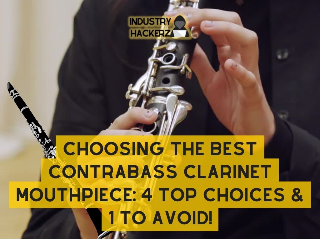 Choosing The Best Contrabass Clarinet Mouthpiece: 4 Top Choices & 1 To AVOID!