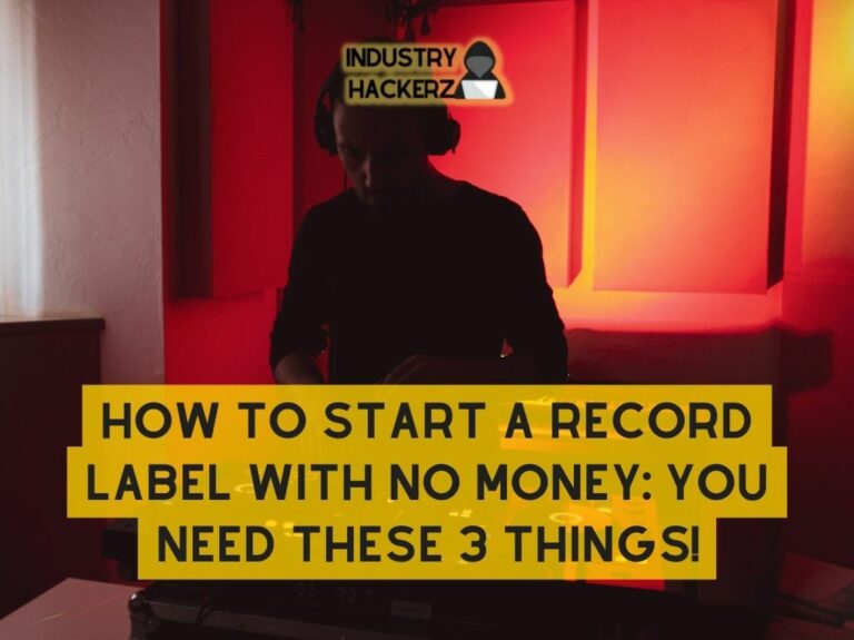 How to Start a Record Label with No Money You Need THESE 3 THINGS