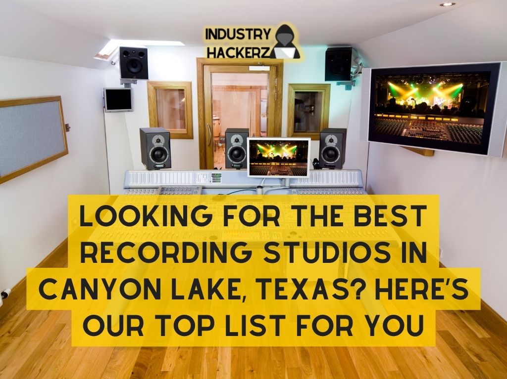 Looking For The Best Recording Studios in Canyon Lake Texas Heres Our Top List For You