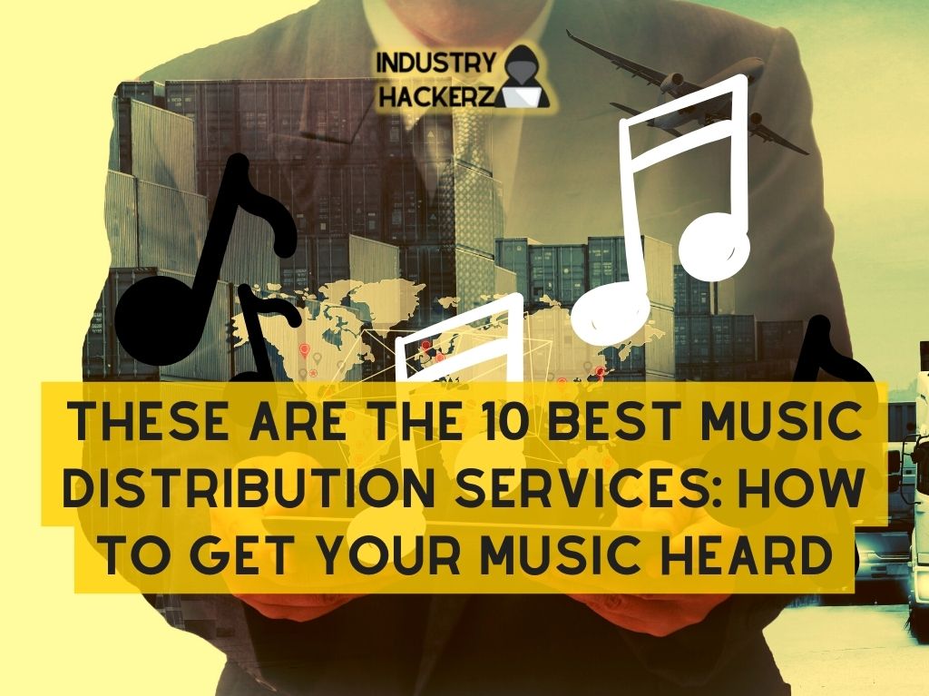 These Are the 10 Best Music Distribution Services How To Get Your Music Heard