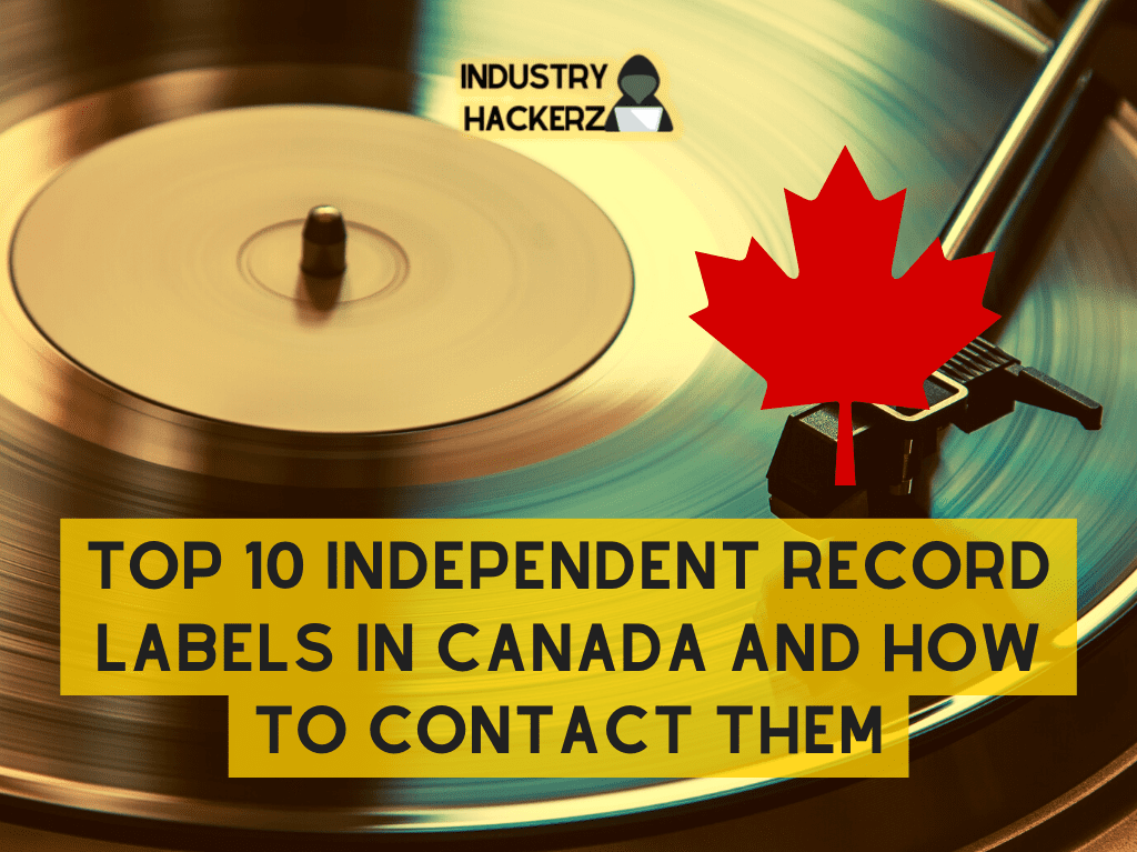 Top 10 Independent Record Labels In Canada And How To Contact Them