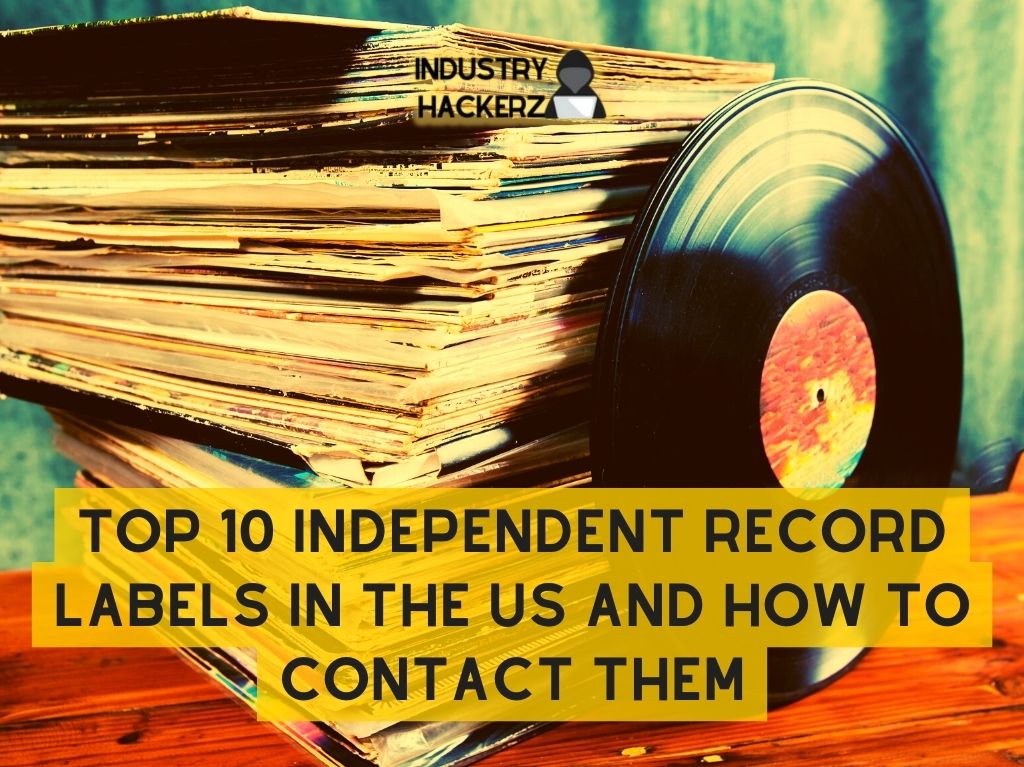 Top 10 Independent Record Labels In The US And How To Contact Them