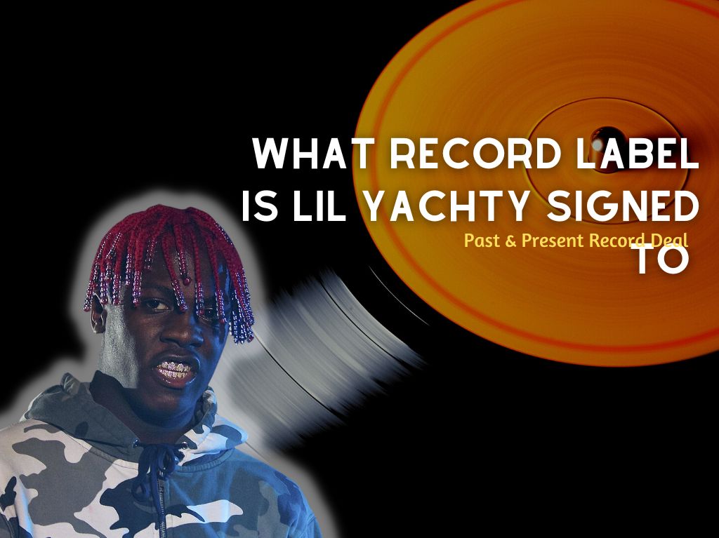 What Record Label Is Lil Yachty Signed To (2024) Past And Present Record Deals