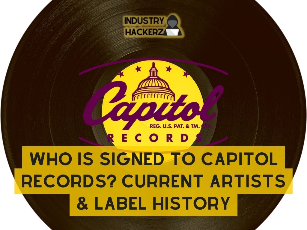 Who Is Signed to Capitol Records? Current Artists & Label History (2023)