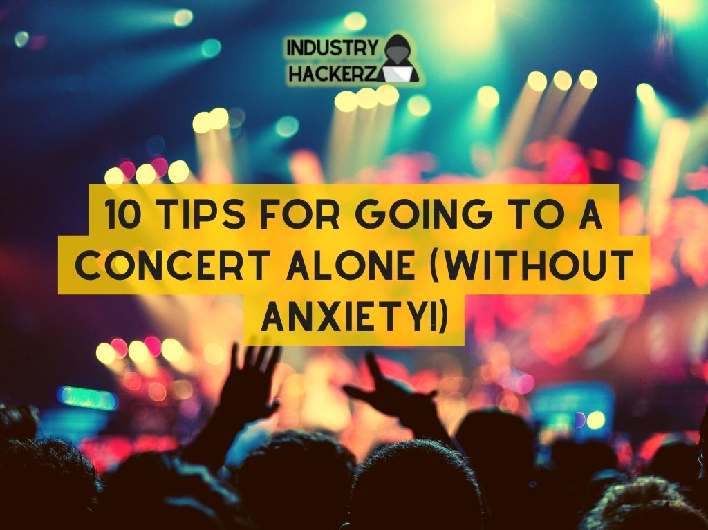 10 Tips for Going to a Concert Alone (Without Anxiety!)