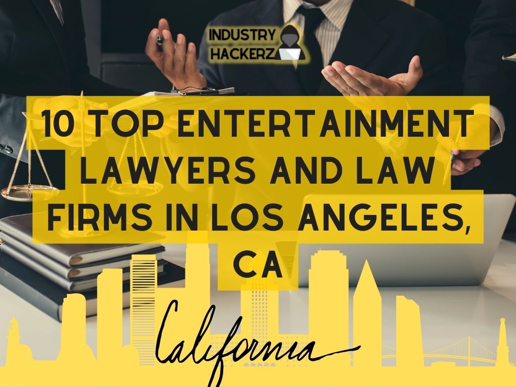 10 Top Entertainment Lawyers And Law Firms in Los Angeles CA