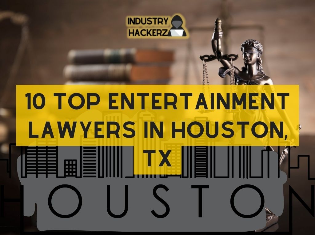 10 Top Entertainment Lawyers in Houston, TX