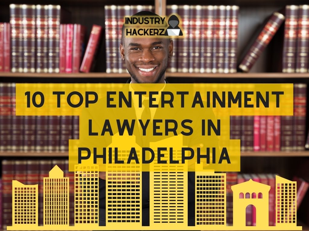 10 Top Entertainment Lawyers in Philadelphia