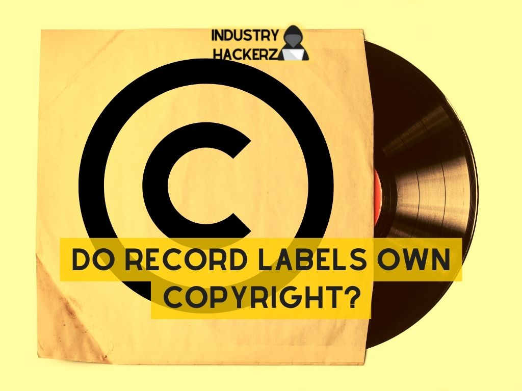 Do Record Labels Own Copyright?