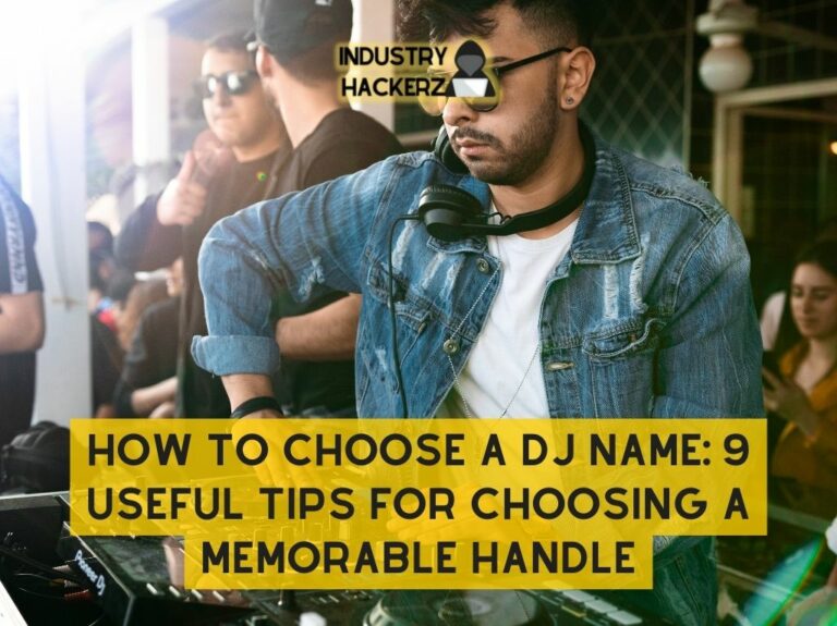 How To Choose A DJ Name: 9 Useful Tips For Choosing A Memorable Handle